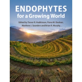 Endophytes for a Growing World,Edited by Trevor R. Hodkinson , Fiona M. Doohan , Matthew J. Saunders , Brian R. Murphy,Cambridge University Press,9781108471763,