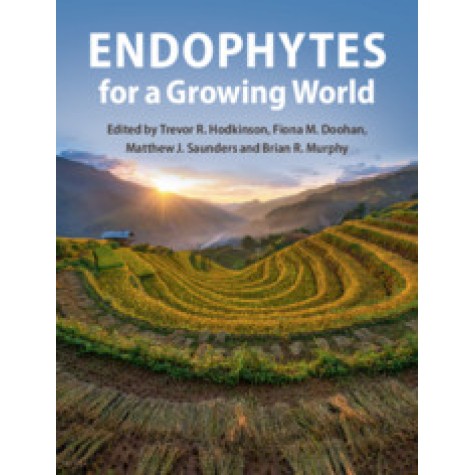 Endophytes for a Growing World,Edited by Trevor R. Hodkinson , Fiona M. Doohan , Matthew J. Saunders , Brian R. Murphy,Cambridge University Press,9781108471763,