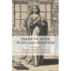 Dialectic after Plato and Aristotle,Thomas Bénatouïl,Cambridge University Press,9781108471909,