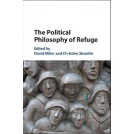 The Political Philosophy of Refuge,Edited by David Miller , Christine Straehle,Cambridge University Press,9781108472159,