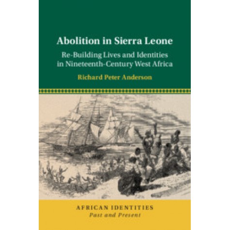Abolition in Sierra Leone,Richard Peter Anderson,Cambridge University Press,9781108473545,
