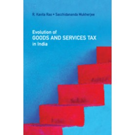 Evolution of Goods and Services Tax in India,R. Kavita Rao , Sacchidananda Mukherjee,Cambridge University Press India Pvt Ltd  (CUPIPL),9781108473965,