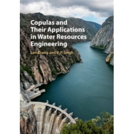 Copulas and Their Applications in Water Resources Engineering-ZHANG-Cambridge University Press-9781108474252