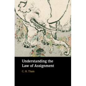 Understanding the Law of Assignment,C. H. Tham,Cambridge University Press,9781108475280,