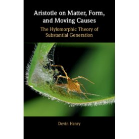 Aristotle on Matter, Form, and Moving Causes,Devin Henry,Cambridge University Press,9781108475570,