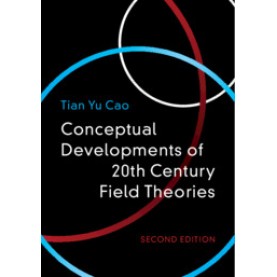 Conceptual Developments of 2th Century Field Theories,Tian Yu Cao,Cambridge University Press,9781108476072,