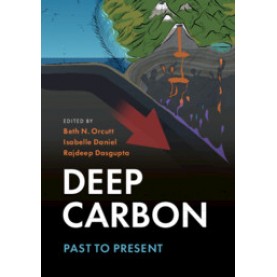 Deep Carbon,Edited by Beth N. Orcutt , Isabelle Daniel , Rajdeep Dasgupta,Cambridge University Press,9781108477499,
