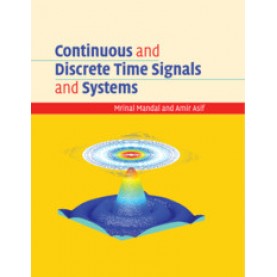 Continuous and Discrete Time Signals and Systems,Mrinal Mandal , Amir Asif,Cambridge University Press,9781108477864,