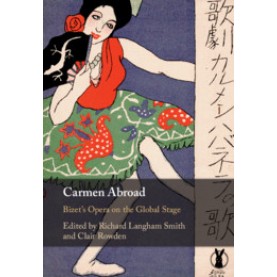 Carmen Abroad-Edited by Richard Langham Smith; Royal College of Music, London--Cambridge University Press-9781108481618