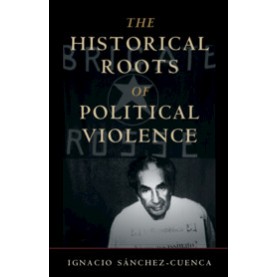 The Historical Roots of Political Violence,Ignacio S?ínchez-Cuenca,Cambridge University Press,9781108482769,
