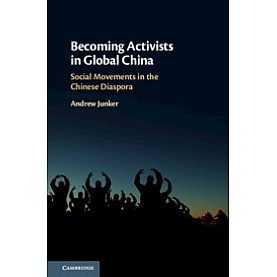 Becoming Activists in Global China,Andrew Junker,Cambridge University Press,9781108482998,