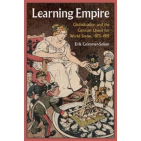 Learning Empire,Erik Grimmer-Solem,Cambridge University Press,9781108483827,