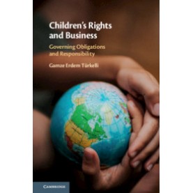 Children's Rights and Business,Gamze Erdem Türkelli,Cambridge University Press,9781108484169,