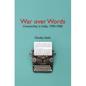 War over Words : Censorship in India, 1930-1960,Devika Sethi,Cambridge University Press India Pvt Ltd  (CUPIPL),9781108484244,