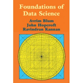 Foundations of Data Science,Avrim Blum , John Hopcroft , Ravi Kannan,Cambridge University Press,9781108485067,