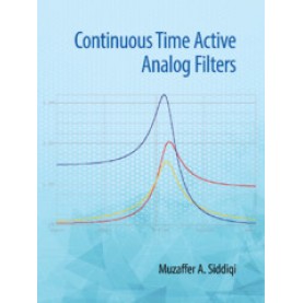 Continuous Time Active Analog Filters,Muzaffer A Siddiqi,Cambridge University Press India Pvt Ltd  (CUPIPL),9781108486835,