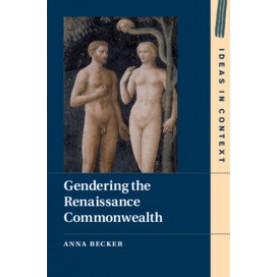 Gendering the Renaissance Commonwealth,Anna Becker,Cambridge University Press,9781108487054,