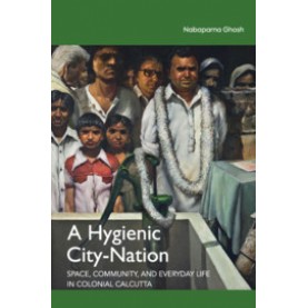 A Hygienic City-Nation,Nabaparna Ghosh,Cambridge University Press India Pvt Ltd  (CUPIPL),9781108489898,