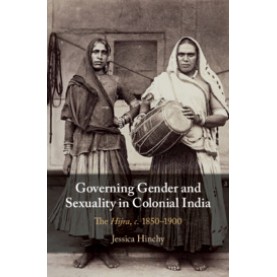 Governing Gender and Sexuality in Colonial India,Jessica Hinchy,Cambridge University Press,9781108492553,