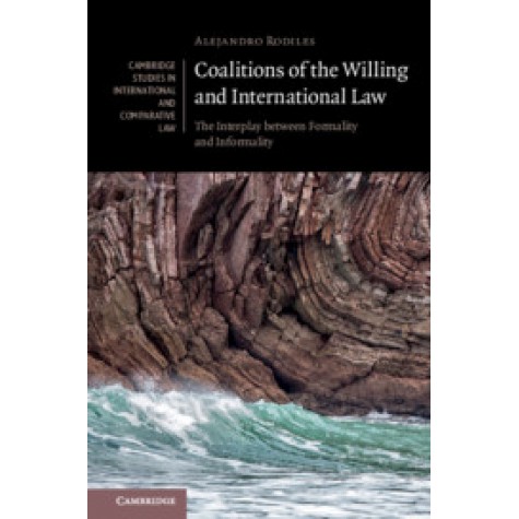 Coalitions of the Willing and International Law,Alejandro Rodiles,Cambridge University Press,9781108493659,