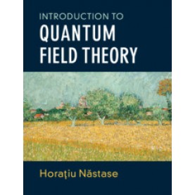 Introduction to Quantum Field Theory,Horatiu Nastase,Cambridge University Press,9781108493994,