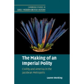 The Making of an Imperial Polity,Lauren Working,Cambridge University Press,9781108494069,
