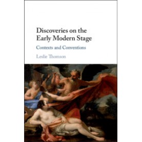 Discoveries on the Early Modern Stage,Leslie Thomson,Cambridge University Press,9781108494472,