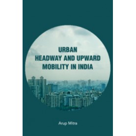 Urban Headway and Upward Mobility in India,Arup Mitra,Cambridge University Press India Pvt Ltd  (CUPIPL),9781108496360,