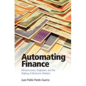 Automating Finance,Juan Pablo Pardo-Guerra,Cambridge University Press,9781108496421,