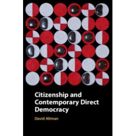 Citizenship and Contemporary Direct Democracy,David Altman,Cambridge University Press,9781108496636,
