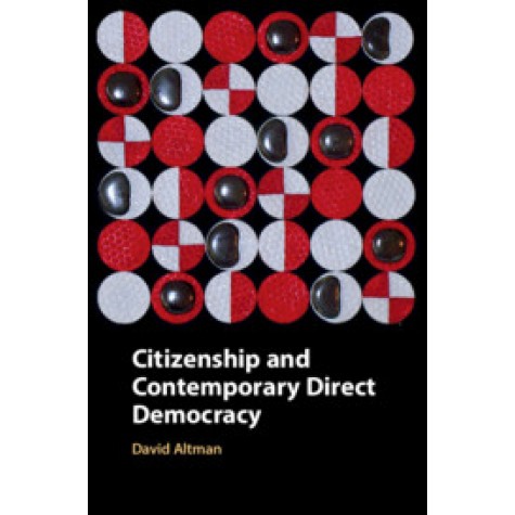 Citizenship and Contemporary Direct Democracy,David Altman,Cambridge University Press,9781108496636,