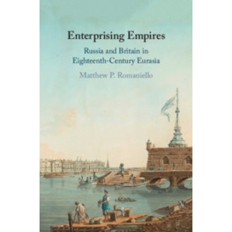 Enterprising Empires,Matthew P. Romaniello,Cambridge University Press,9781108497572,