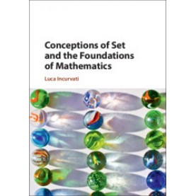 Conceptions of Set and the Foundations of Mathematics,Luca Incurvati,Cambridge University Press,9781108497824,