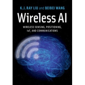 Wireless AI,K. J. Ray Liu , Beibei Wang,Cambridge University Press,9781108497862,