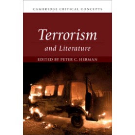 Terrorism and Literature,Peter C. Herman,Cambridge University Press,9781108498241,