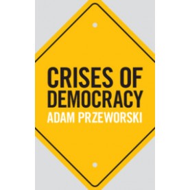Crises of Democracy,Adam Przeworski,Cambridge University Press,9781108498807,