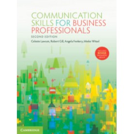 Communication Skills for Business Professionals,Celeste Lawson , Robert Gill , Angela Feekery , Mieke Witsel,Cambridge University Press,9781108594417,