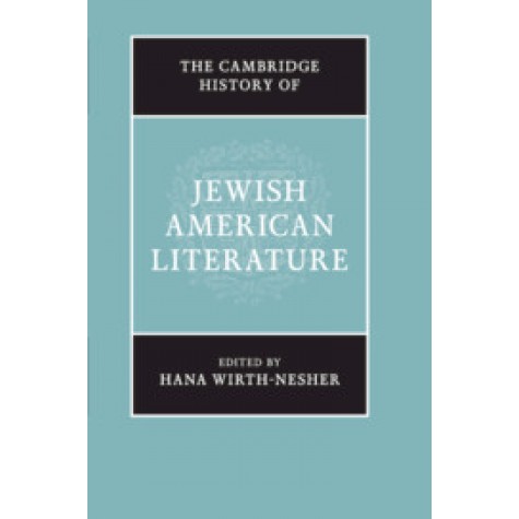 The Cambridge History of Jewish American Literature,Edited by Hana Wirth-Nesher,Cambridge University Press,9781108701334,