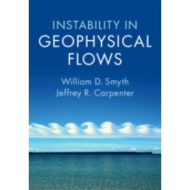 Instability in Geophysical Flows,William D. Smyth , Jeffrey R. Carpenter,Cambridge University Press,9781108703017,