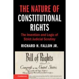 The Nature of Constitutional Rights,Richard H. Fallon Jr.,Cambridge University Press,9781108703918,