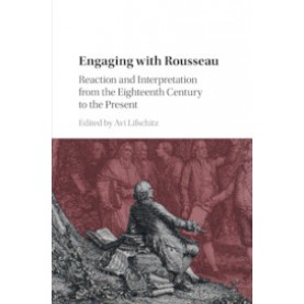 Engaging with Rousseau,Edited by Avi Lifschitz,Cambridge University Press,9781108705189,
