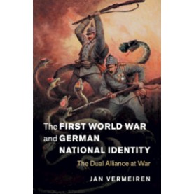 The First World War and German National Identity,Jan Vermeiren,Cambridge University Press,9781108705776,