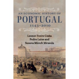 An Economic History of Portugal, 11432010,Leonor Freire Costa , Pedro Lains , Susana Münch Miranda,Cambridge University Press,9781108705936,