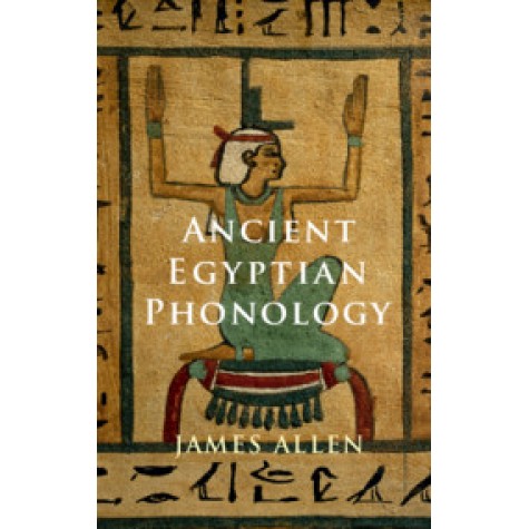 Ancient Egyptian Phonology,James P. Allen,Cambridge University Press,9781108707305,