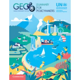 Global Environment Outlook - GEO-6: Summary for Policymakers,Edited by UN Environment,Cambridge University Press,9781108707688,