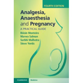 Analgesia, Anaesthesia and Pregnancy, 4th ed.,Róisín Monteiro , Marwa Salman , Surbhi Malhotra , Steve Yentis,Cambridge University Press,9781108710527,