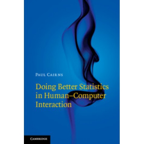Doing Better Statistics in Human-Computer Interaction,Paul Cairns,Cambridge University Press,9781108710596,