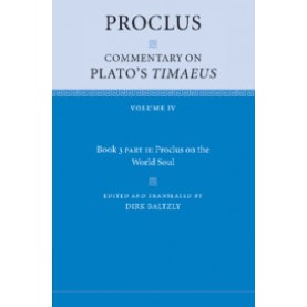 Proclus: Commentary on Plato's  Timaeus,Proclus , Edited and translated by Dirk Baltzly,Cambridge University Press,9781108712408,