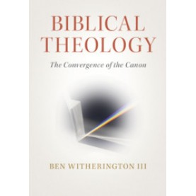 Biblical Theology,Ben Witherington, III,Cambridge University Press,9781108712682,