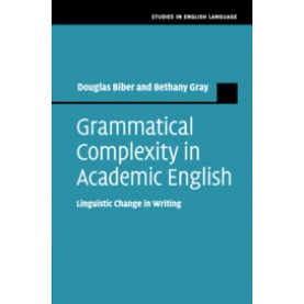 Grammatical Complexity in Academic English,Douglas Biber , Bethany Gray,Cambridge University Press,9781108712958,